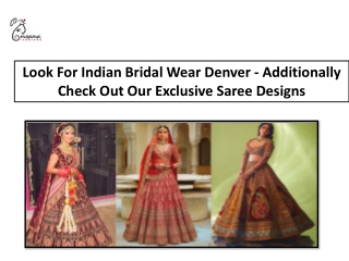 Look For Indian Bridal Wear Denver - Additionally Check Out Our Exclusive Saree Designs