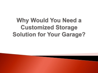 Why Would You Need a Customized Storage Solution for Your Garage