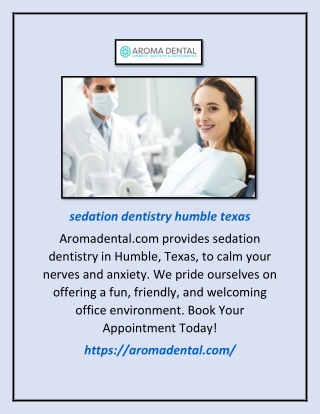 Sedation Dentistry Humble Texas | Aromadental.com