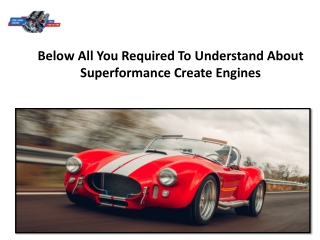 Below All You Required To Understand About Superformance Create Engines