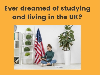 Ever dreamed of studying and living in the UK?