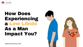 The Impact Of Experiencing Low Libido As A Man