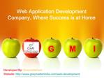 Web Application Development Company, Where Success is at Hom
