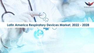 Latin America Respiratory Devices Market Opportunities, Business Forecast To 202