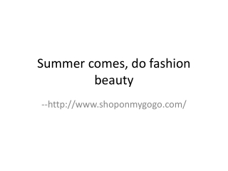 Summer comes, do fashion beauty