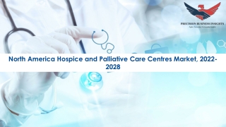 North America Hospice and Palliative Care Centres Market Trends, Forecast 2022