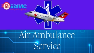 Medivic Aviation Air Ambulance Service in Delhi and Patna