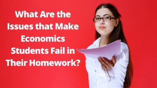 What Are the Issues that Make Economics Students Fail in Their Homework