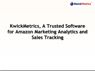 KwickMetrics, A Trusted Software for Amazon Marketing Analytics and Sales Tracking