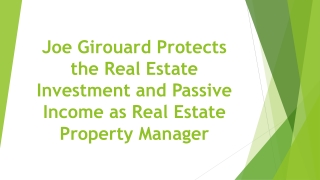 Joe Girouard Protects the Real Estate Investment and Passive Income as Real Estate Property Manager