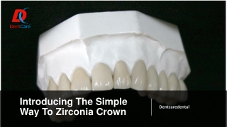 Introducing The Simple Way To Zirconia Crown