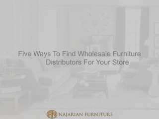 Five Ways To Find Wholesale Furniture Distributors For Your Store