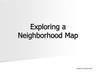 Exploring a Neighborhood Map