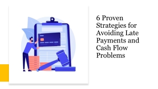 6 Proven Strategies for Avoiding Late Payments and Cash Flow Problems