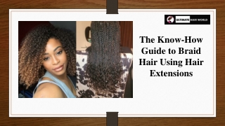 The Know-How Guide to Braid Hair Using Hair Extensions