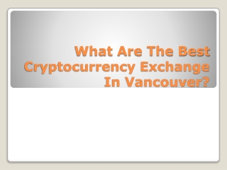 What Are The Best Cryptocurrency Exchange In Vancouver?