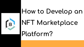 How to Develop an NFT Marketplace Platform?