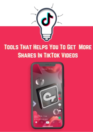 Tools That Helps You To Get  More Shares In TikTok Videos