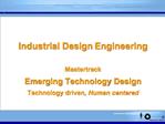 Industrial Design Engineering Mastertrack Emerging Technology Design Technology driven, Human centered