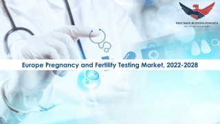 Europe Pregnancy And Fertility Testing Market Growth Analysis 2022-28