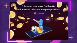 5 Reasons that makes Golden444 unique from other online sport providers