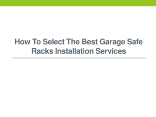 How To Select The Best Garage Safe Racks Installation Services