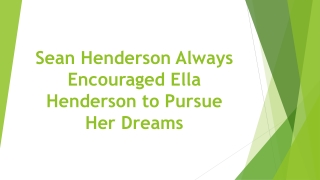 Sean Henderson Always Encouraged Ella Henderson to Pursue Her Dreams