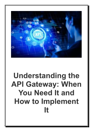 Understanding the API Gateway - When You Need It and How to Implement It