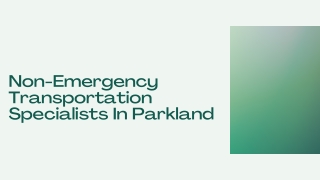 Non-Emergency Transportation Specialists In Parkland - PPT