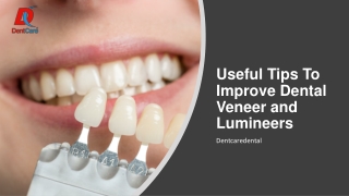 Useful Tips To Improve Dental Veneer and Lumineers