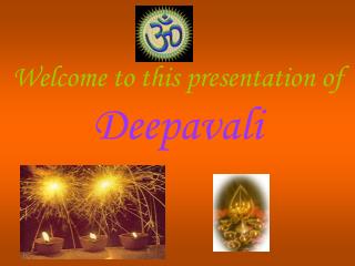Welcome to this presentation of Deepavali