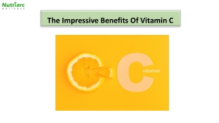 The Impressive Benefits Of Vitamin C