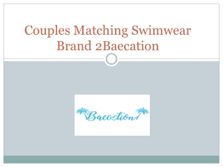 Couples Matching Swimwear Brand 2Baecation