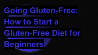 Going Gluten-Free_ How to Start a Gluten-Free Diet for Beginners