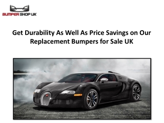 Get Durability As Well As Price Savings on Our Replacement Bumpers for Sale UK