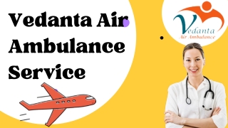 Vedanta Air Ambulance Service in Gaya & Goa