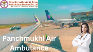Use Now Air Ambulance Service in Hyderabad with Hi-tech Medical Facility by Panchmukhi