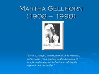 Martha Gellhorn (1908 – 1998)