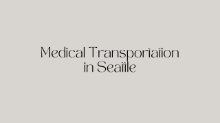 Medical Transportation in Seattle - PPT