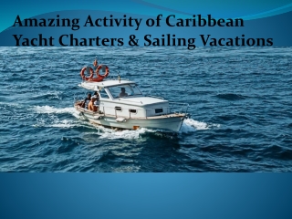 Amazing Activity of Caribbean Yacht Charters & Sailing Vacations