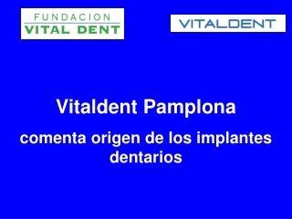 Vitaldent Pamplona comenta el origen de los implantes
