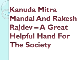 Kanuda Mitra Mandal And Rakesh Rajdev – A Great Helpful Hand For The Society