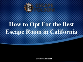 How to Opt For the Best Escape Room in California