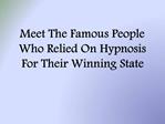 Meet The Famous People Who Relied On Hypnosis For Their Winn