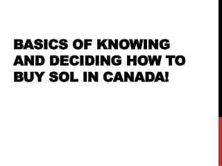 Basics of Knowing and Deciding How to Buy SOL in Canada!