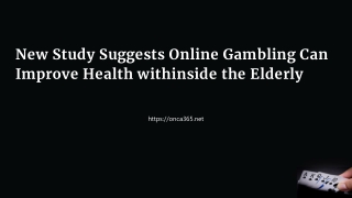 3.New Study Suggests Online Gambling Can Improve Health withinside the Elderly