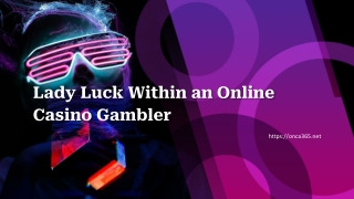 5.Lady Luck Within an Online Casino Gambler