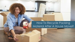 How To Recycle Packing Material After A House