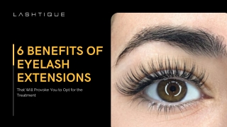 6 Benefits of Eyelash Extensions That Will Provoke You to Opt for the Treatment