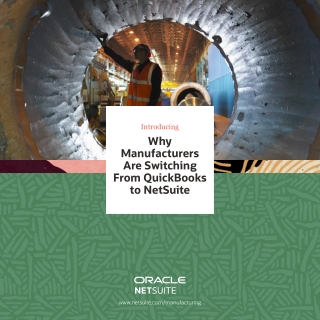 Why manufacturers are switching from QuickbBooks to NetSuite